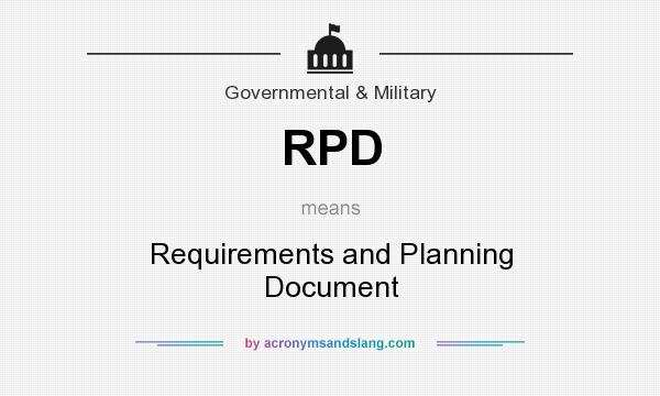 What does RPD mean? It stands for Requirements and Planning Document