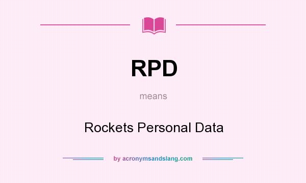 What does RPD mean? It stands for Rockets Personal Data
