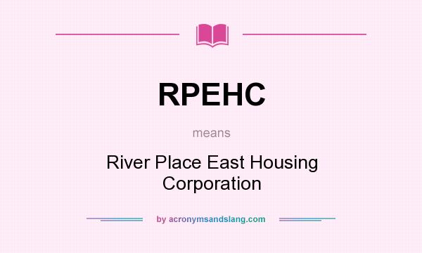 What does RPEHC mean? It stands for River Place East Housing Corporation