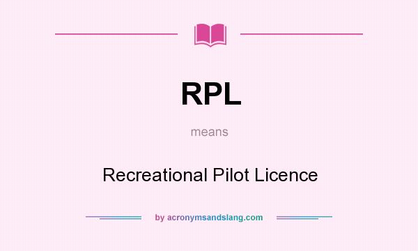 What does RPL mean? It stands for Recreational Pilot Licence