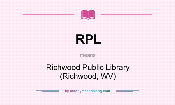 What does RPL mean? It stands for Richwood Public Library (Richwood, WV)