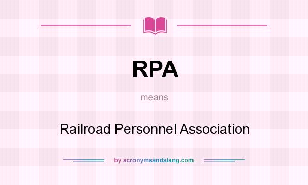 What does RPA mean? It stands for Railroad Personnel Association