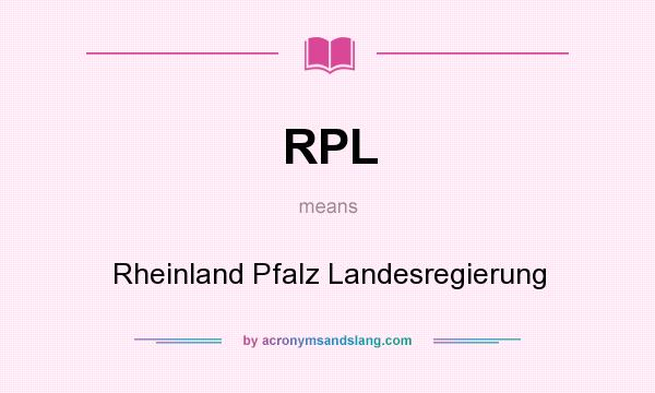 What does RPL mean? It stands for Rheinland Pfalz Landesregierung