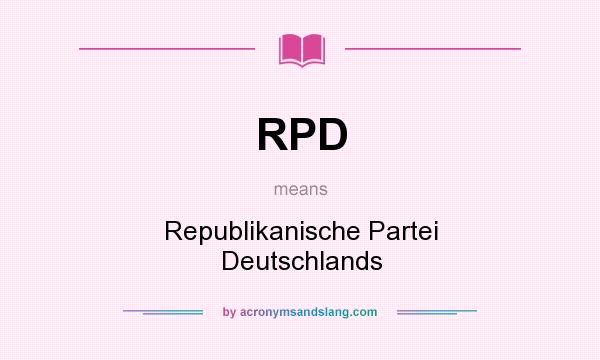 What does RPD mean? It stands for Republikanische Partei Deutschlands
