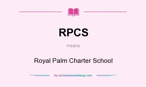 What does RPCS mean? It stands for Royal Palm Charter School