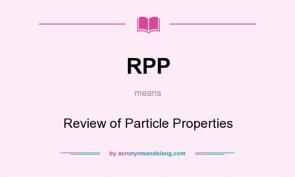 What does RPP mean? It stands for Review of Particle Properties