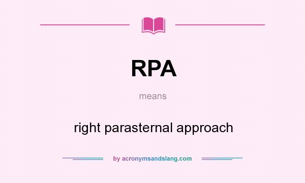 What does RPA mean? It stands for right parasternal approach