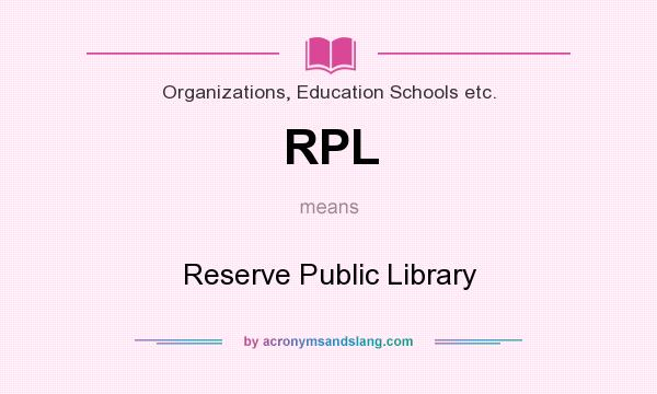 What does RPL mean? It stands for Reserve Public Library