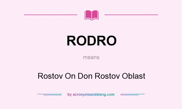 What does RODRO mean? It stands for Rostov On Don Rostov Oblast