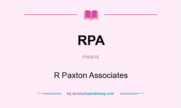 What does RPA mean? It stands for R Paxton Associates