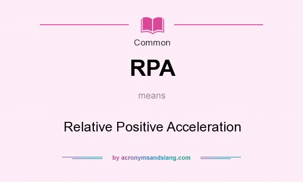 What does RPA mean? It stands for Relative Positive Acceleration