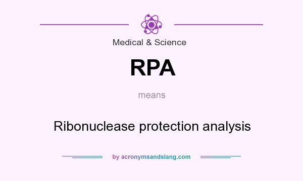 What does RPA mean? It stands for Ribonuclease protection analysis