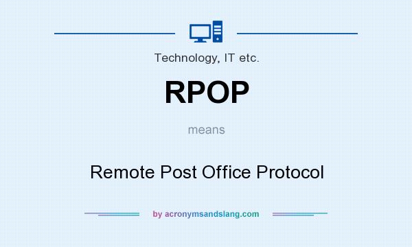 What does RPOP mean? It stands for Remote Post Office Protocol