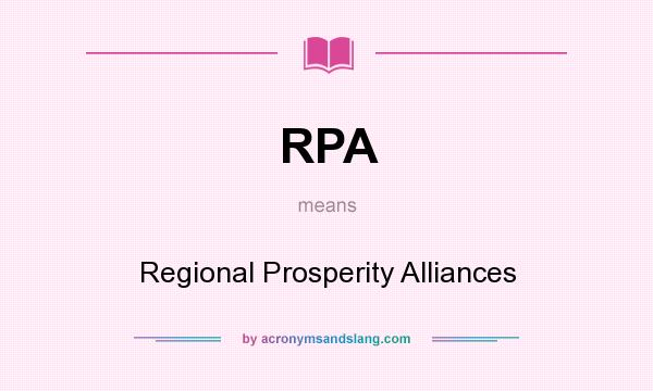 What does RPA mean? It stands for Regional Prosperity Alliances