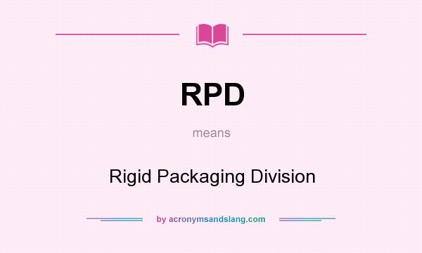 What does RPD mean? It stands for Rigid Packaging Division