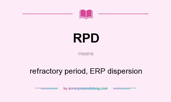 What does RPD mean? It stands for refractory period, ERP dispersion