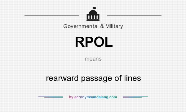 What does RPOL mean? It stands for rearward passage of lines