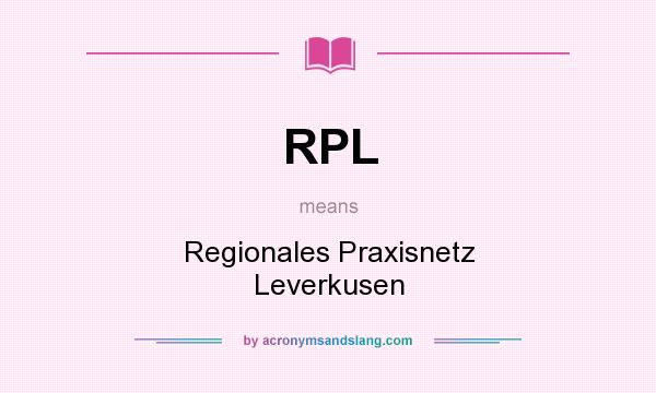 What does RPL mean? It stands for Regionales Praxisnetz Leverkusen