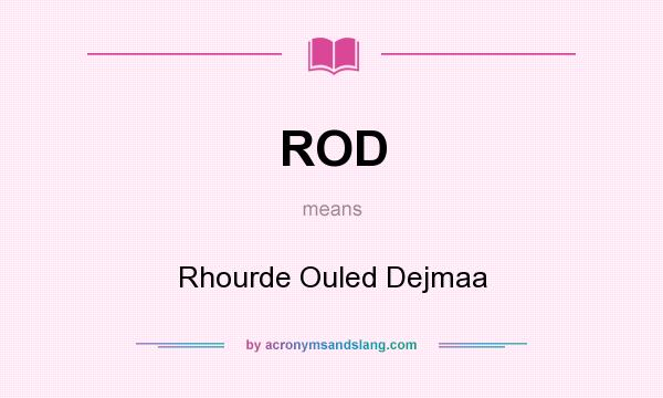 What does ROD mean? It stands for Rhourde Ouled Dejmaa