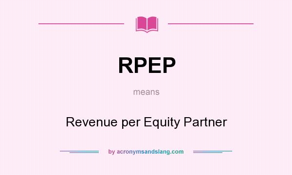 What does RPEP mean? It stands for Revenue per Equity Partner
