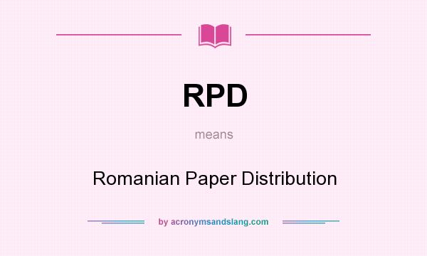 What does RPD mean? It stands for Romanian Paper Distribution
