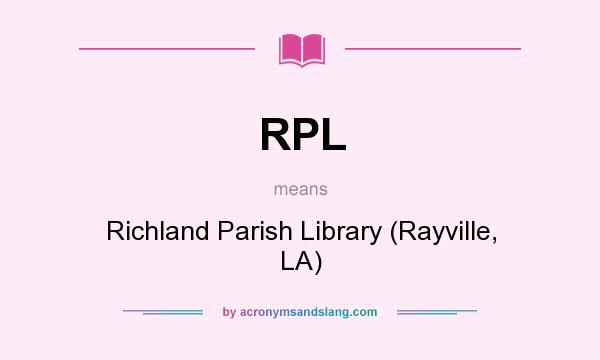 What does RPL mean? It stands for Richland Parish Library (Rayville, LA)