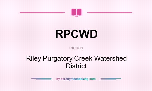 What does RPCWD mean? It stands for Riley Purgatory Creek Watershed District