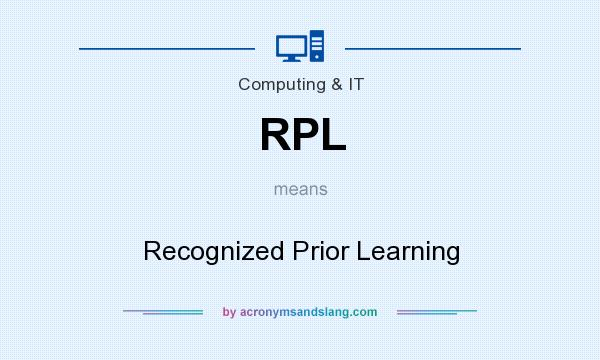 What does RPL mean? It stands for Recognized Prior Learning