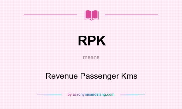 What does RPK mean? It stands for Revenue Passenger Kms