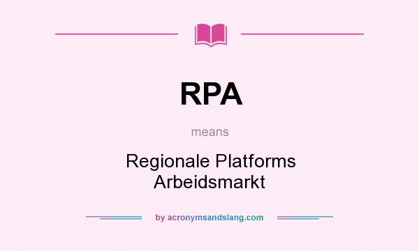 What does RPA mean? It stands for Regionale Platforms Arbeidsmarkt