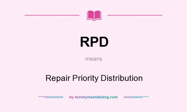What does RPD mean? It stands for Repair Priority Distribution