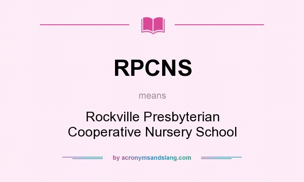 What does RPCNS mean? It stands for Rockville Presbyterian Cooperative Nursery School