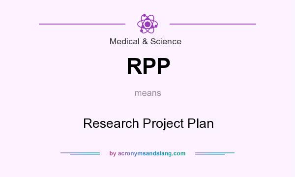 What does RPP mean? It stands for Research Project Plan