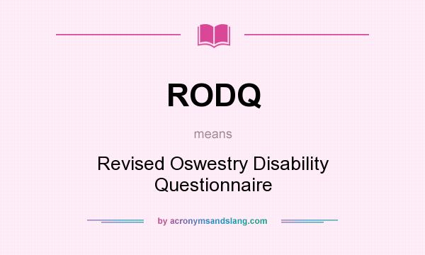 What does RODQ mean? It stands for Revised Oswestry Disability Questionnaire