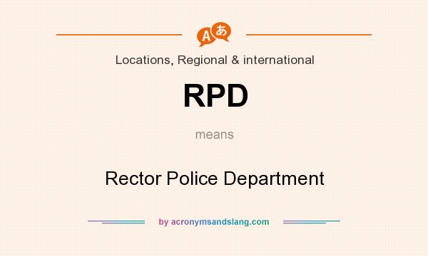 What does RPD mean? It stands for Rector Police Department