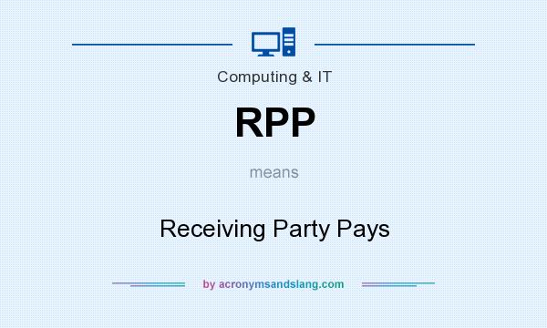 What does RPP mean? It stands for Receiving Party Pays
