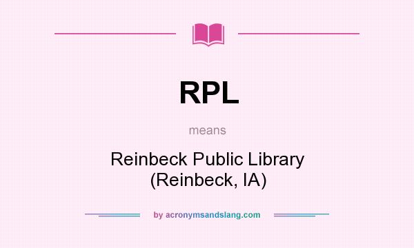 What does RPL mean? It stands for Reinbeck Public Library (Reinbeck, IA)