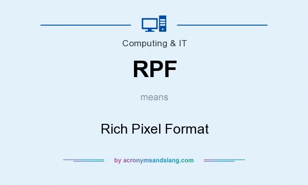 What does RPF mean? It stands for Rich Pixel Format