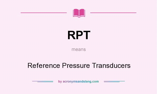 What does RPT mean? It stands for Reference Pressure Transducers