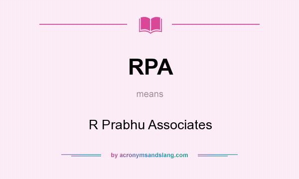 What does RPA mean? It stands for R Prabhu Associates
