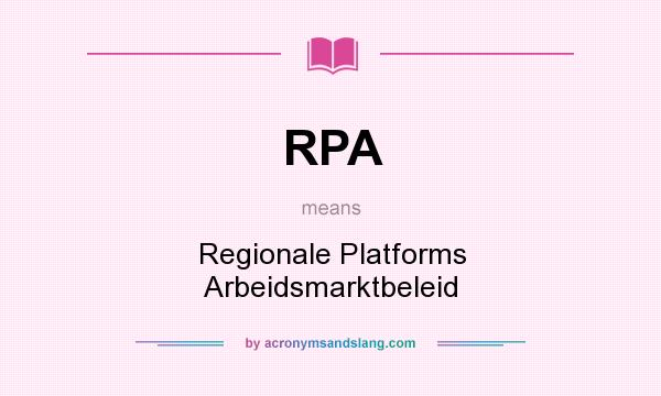 What does RPA mean? It stands for Regionale Platforms Arbeidsmarktbeleid