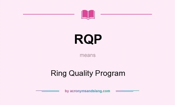 What does RQP mean? It stands for Ring Quality Program
