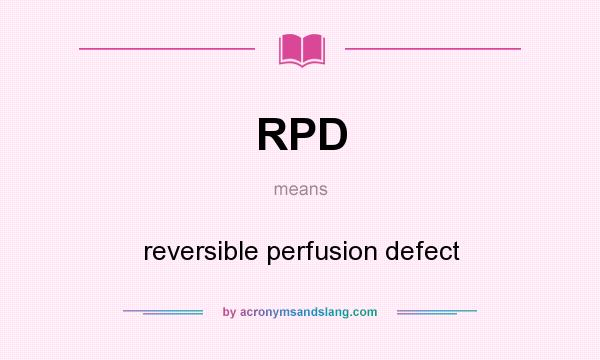 What does RPD mean? It stands for reversible perfusion defect