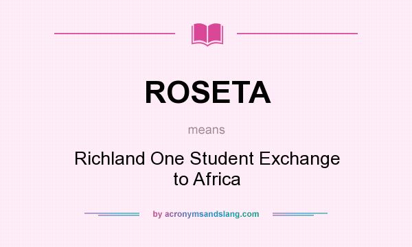 What does ROSETA mean? It stands for Richland One Student Exchange to Africa