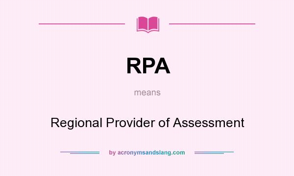 What does RPA mean? It stands for Regional Provider of Assessment