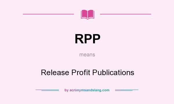 What does RPP mean? It stands for Release Profit Publications