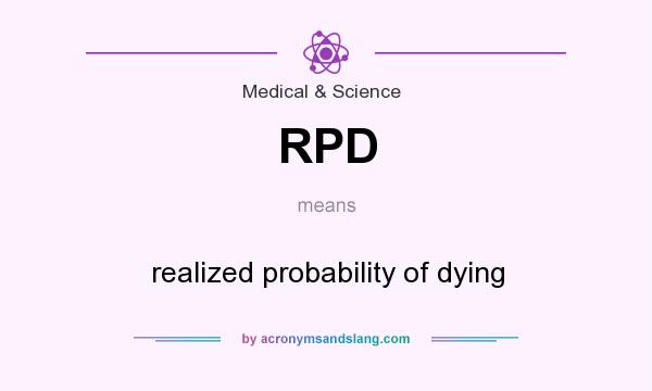 What does RPD mean? It stands for realized probability of dying