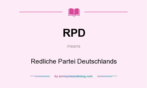 What does RPD mean? It stands for Redliche Partei Deutschlands