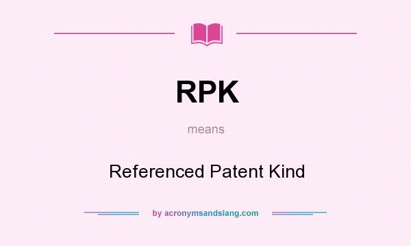 What does RPK mean? It stands for Referenced Patent Kind