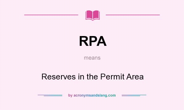 What does RPA mean? It stands for Reserves in the Permit Area